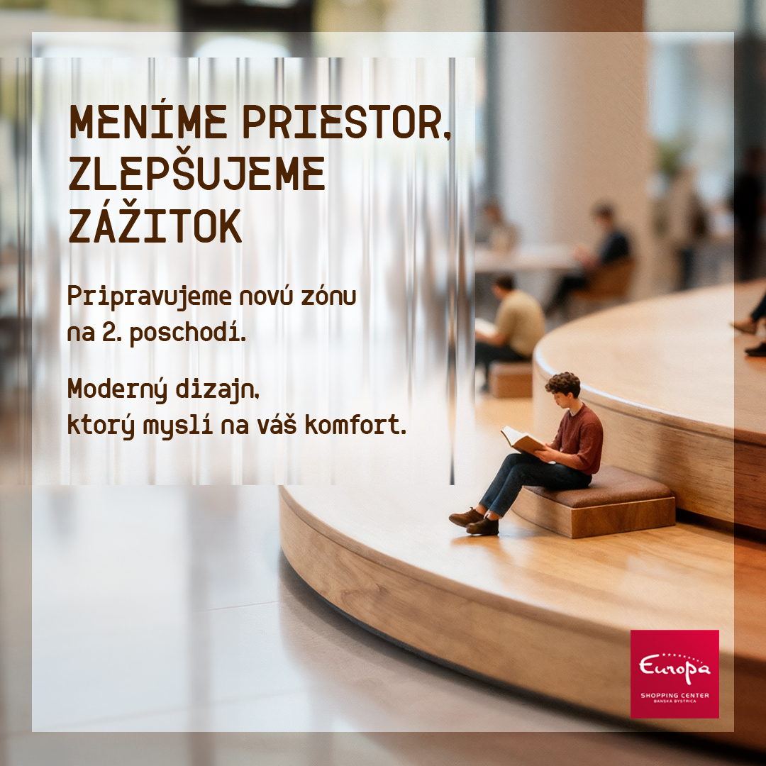 MENÍME PRIESTOR, ZLEPŠUJEME ZÁŽITOK